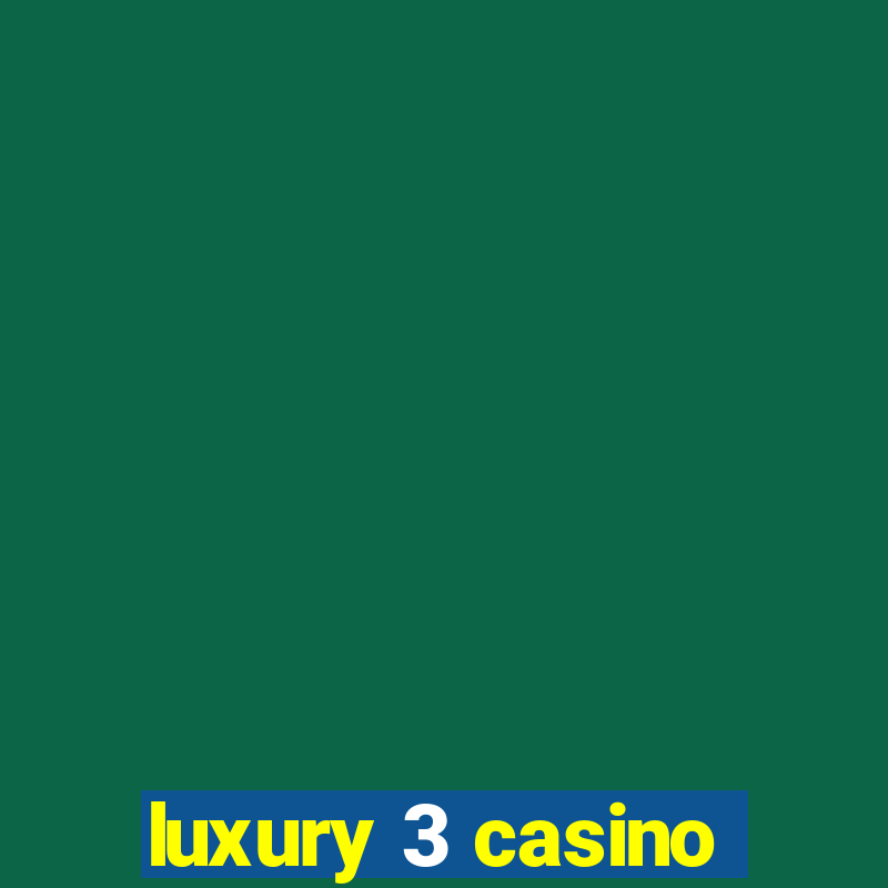 luxury 3 casino